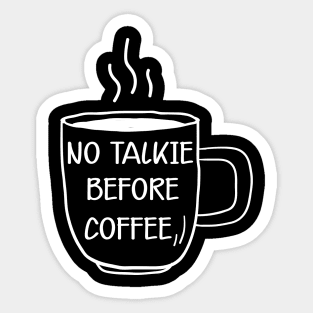 Coffee - No talkie before coffee Sticker